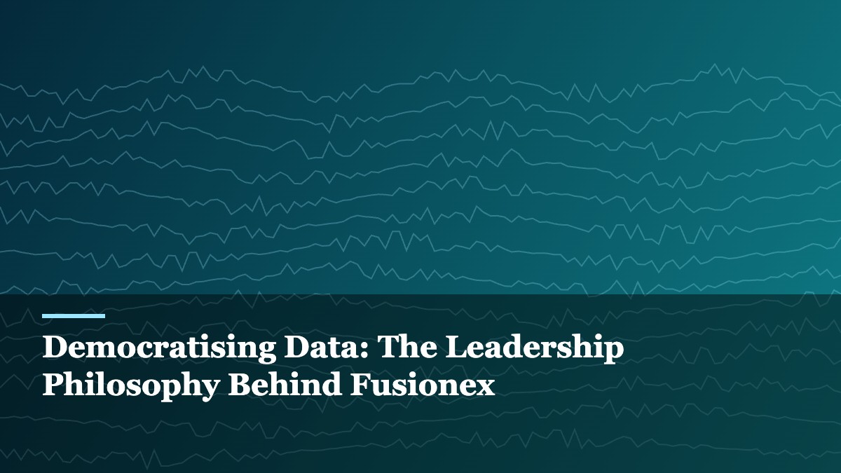 Democratising Data: The Leadership Philosophy Behind Fusionex